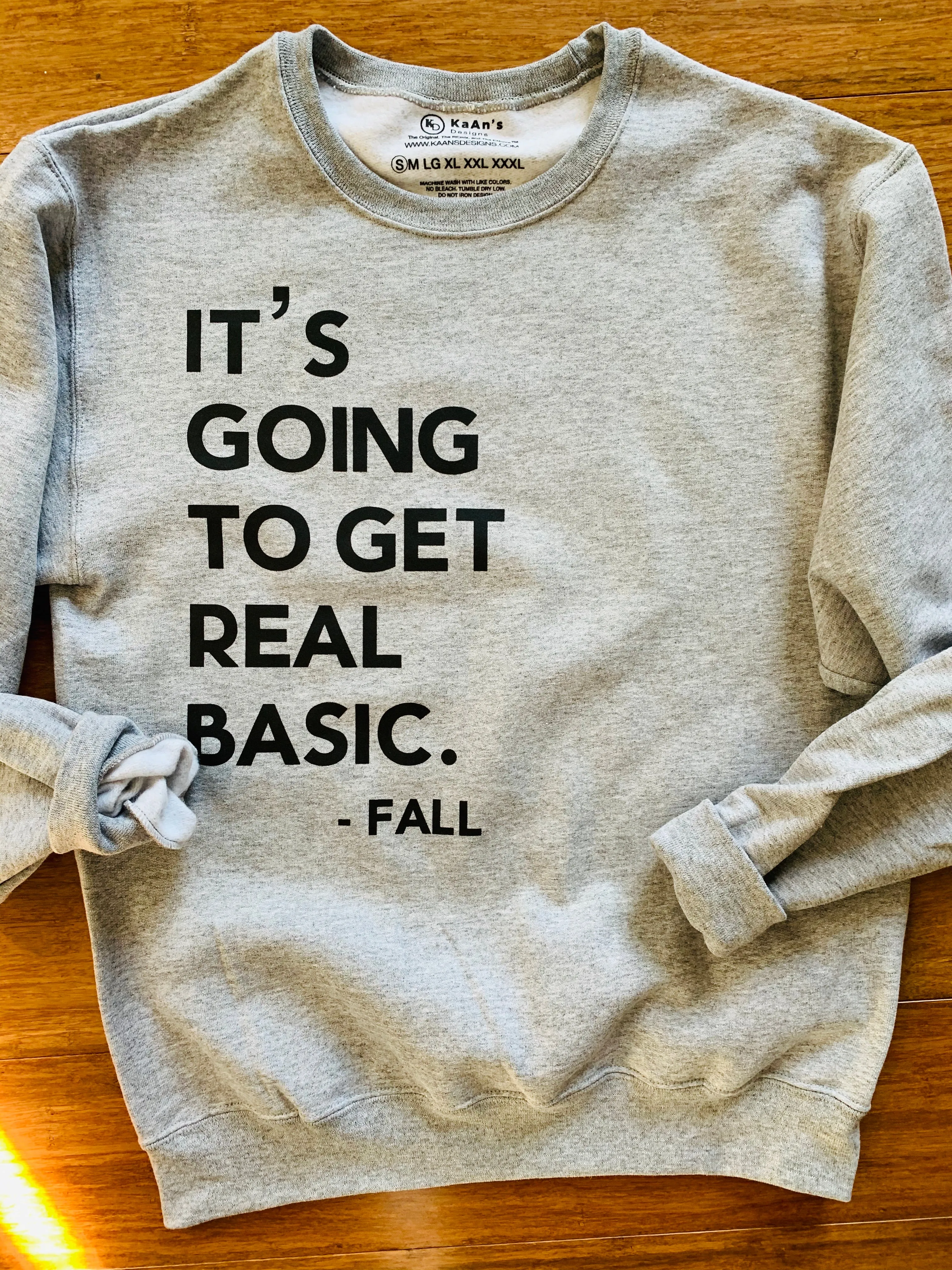 Fall Sweatshirt  - It’s Going to get Real Basic